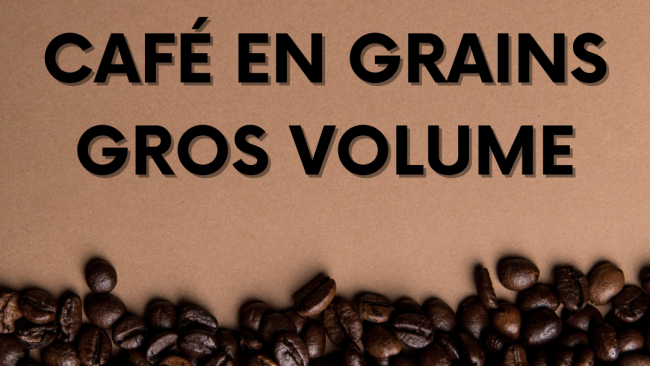 Café en grains au kilo GROS VOLUME